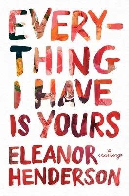 Wszystko, co mam, jest twoje: Małżeństwo - Everything I Have Is Yours: A Marriage