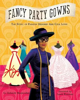 Fancy Party Gowns: Historia projektantki mody Ann Cole Lowe - Fancy Party Gowns: The Story of Fashion Designer Ann Cole Lowe