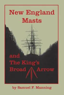 Maszty Nowej Anglii: I szeroka strzała króla - New England Masts: And the King's Broad Arrow