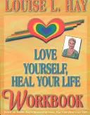 Pokochaj siebie, uzdrów swoje życie - podręcznik do ćwiczeń - Love Yourself, Heal Your Life Workbook