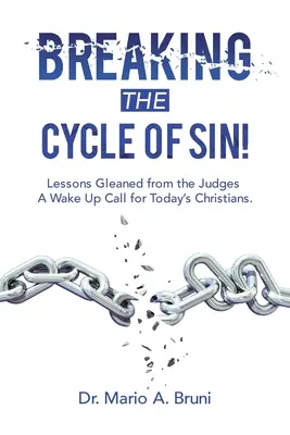 Przełamanie cyklu grzechu! Lekcje wyciągnięte z Sędziów - pobudka dla dzisiejszych chrześcijan. - Breaking the Cycle of Sin!: Lessons Gleaned from the Judges a Wake up Call for Today's Christians.