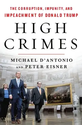 High Crimes: Korupcja, bezkarność i oskarżenie Donalda Trumpa - High Crimes: The Corruption, Impunity, and Impeachment of Donald Trump