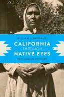 Kalifornia oczami rdzennych mieszkańców: Odzyskiwanie historii - California through Native Eyes: Reclaiming History