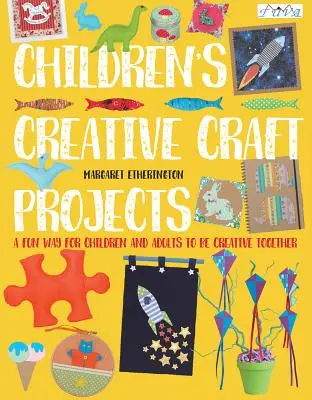 Kreatywne projekty rzemieślnicze dla dzieci - Children's Creative Craft Projects