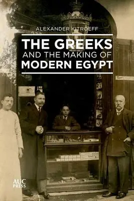 Grecy i kształtowanie się współczesnego Egiptu - The Greeks and the Making of Modern Egypt