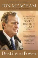 Przeznaczenie i władza: amerykańska odyseja George'a Herberta Walkera Busha - Destiny and Power: The American Odyssey of George Herbert Walker Bush