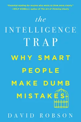 Pułapka inteligencji: dlaczego inteligentni ludzie popełniają głupie błędy - The Intelligence Trap: Why Smart People Make Dumb Mistakes