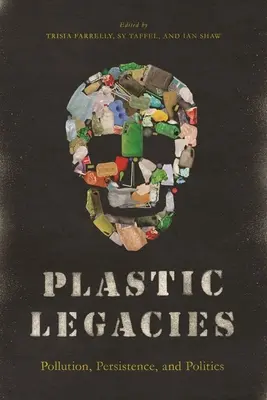 Plastikowe dziedzictwo: Zanieczyszczenie, trwałość i polityka - Plastic Legacies: Pollution, Persistence, and Politics