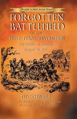 Zapomniane pole bitwy pierwszej rewolucji w Teksasie: Pierwsza bitwa pod Mediną 18 sierpnia 1813 r. - Forgotten Battlefield of the First Texas Revolution: The First Battle of Medina August 18, 1813