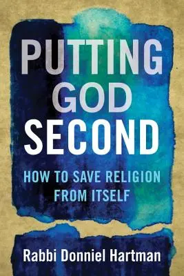 Stawiając Boga na drugim miejscu: jak ocalić religię przed nią samą - Putting God Second: How to Save Religion from Itself