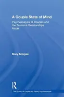 Stan umysłu pary: Psychoanaliza par i model relacji Tavistock - A Couple State of Mind: Psychoanalysis of Couples and the Tavistock Relationships Model