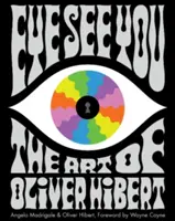 Eye See You: Sztuka Olivera Hiberta - Eye See You: The Art of Oliver Hibert