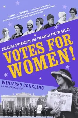 Głosy dla kobiet! Amerykańskie sufrażystki i bitwa o prawo wyborcze - Votes for Women!: American Suffragists and the Battle for the Ballot