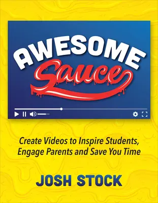 Awesome Sauce: Tworzenie filmów inspirujących uczniów, angażujących rodziców i oszczędzających czas - Awesome Sauce: Create Videos to Inspire Students, Engage Parents and Save You Time