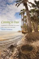 Coming to Pass: Przybrzeżne wyspy Florydy w zatoce zmian - Coming to Pass: Florida's Coastal Islands in a Gulf of Change