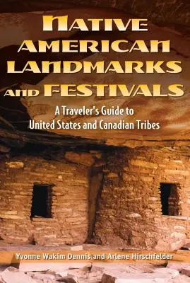 Zabytki i festiwale rdzennych Amerykanów: Przewodnik podróżnika po rdzennych Stanach Zjednoczonych i Kanadzie - Native American Landmarks and Festivals: A Traveler's Guide to Indigenous United States and Canada