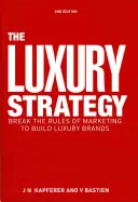 Strategia luksusu: Złam zasady marketingu, by budować luksusowe marki - The Luxury Strategy: Break the Rules of Marketing to Build Luxury Brands