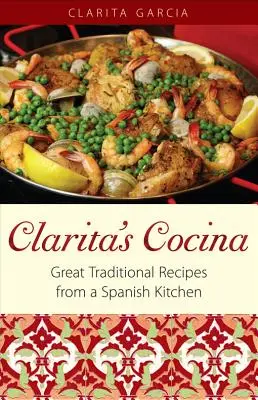 Clarita's Cocina: Wspaniałe tradycyjne przepisy z hiszpańskiej kuchni - Clarita's Cocina: Great Traditional Recipes From A Spanish Kitchen