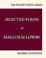 Wybrane wiersze Malcolma Lowry'ego: City Lights Pocket Poets Number 17 - Selected Poems of Malcolm Lowry: City Lights Pocket Poets Number 17