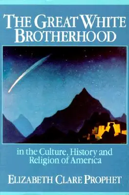 Wielkie Białe Bractwo: w kulturze, historii i religii Ameryki - The Great White Brotherhood: In the Culture, History and Religion of America