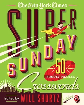 The New York Times Super Sunday Crosswords Volume 8: 50 niedzielnych łamigłówek - The New York Times Super Sunday Crosswords Volume 8: 50 Sunday Puzzles