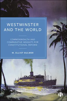 Westminster i świat: Wspólne i porównawcze spostrzeżenia dotyczące reformy konstytucyjnej - Westminster and the World: Commonwealth and Comparative Insights for Constitutional Reform