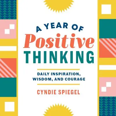 Rok pozytywnego myślenia: Codzienna inspiracja, mądrość i odwaga - A Year of Positive Thinking: Daily Inspiration, Wisdom, and Courage