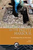 Tworzenie miejsca w ładnym porcie: Archeologia Port Joli w Nowej Szkocji - Place-Making in the Pretty Harbour: The Archaeology of Port Joli, Nova Scotia