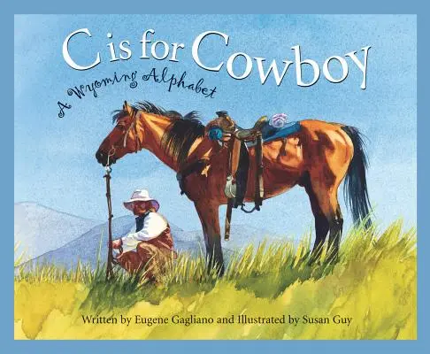 C jak Kowboj: Alfabet Wyoming - C Is for Cowboy: A Wyoming Alphabet