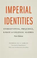 Imperialne tożsamości: Stereotypy, uprzedzenia i rasa w kolonialnej Algierii - Imperial Identities: Stereotyping, Prejudice, and Race in Colonial Algeria