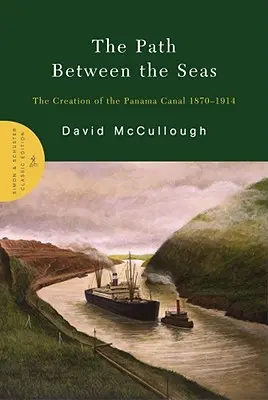 Droga między morzami: Stworzenie Kanału Panamskiego 1870-1914 - The Path Between the Seas: The Creation of the Panama Canal 1870-1914