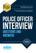 Pytania i odpowiedzi na rozmowę kwalifikacyjną na oficera policji: Przykładowe pytania na rozmowę kwalifikacyjną i odpowiedzi na nowe podstawowe kompetencje policji - Police Officer Interview Questions and Answers: Sample Interview Questions and Responses to the New Police Core Competencies