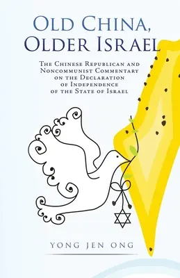 Stare Chiny, starszy Izrael: Chiński republikański i niekomunistyczny komentarz do Deklaracji Niepodległości Państwa Izrael - Old China, Older Israel: The Chinese Republican and Noncommunist Commentary on the Declaration of Independence of the State of Israel