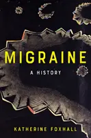 Migrena: A History - Migraine: A History