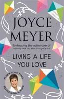 Życie, które kochasz - Podejmowanie przygody bycia prowadzonym przez Ducha Świętego - Living A Life You Love - Embracing the adventure of being led by the Holy Spirit