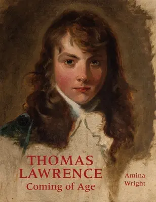 Thomas Lawrence: Dorastanie - Thomas Lawrence: Coming of Age