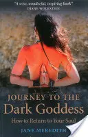 Podróż do mrocznej bogini: Jak powrócić do swojej duszy - Journey to the Dark Goddess: How to Return to Your Soul