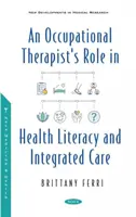 Rola terapeuty zajęciowego w edukacji zdrowotnej i opiece zintegrowanej - Occupational Therapist's Role in Health Literacy and Integrated Care