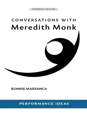 Rozmowy z Meredith Monk (wydanie rozszerzone) - Conversations with Meredith Monk (Expanded Edition)