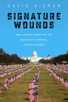 Signature Wounds: Nieopowiedziana historia kryzysu zdrowia psychicznego w wojsku - Signature Wounds: The Untold Story of the Military's Mental Health Crisis