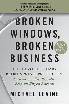 Zepsute okna, zepsuty biznes: Rewolucyjna teoria zepsutych okien: jak najmniejsze środki zaradcze przynoszą największe korzyści - Broken Windows, Broken Business: The Revolutionary Broken Windows Theory: How the Smallest Remedies Reap the Biggest Rewards