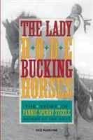 Lady Rode Bucking Horses: Historia Fannie Sperry Steele, kobiety Zachodu - Lady Rode Bucking Horses: The Story of Fannie Sperry Steele, Woman of the West