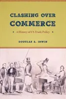 Clashing Over Commerce: Historia amerykańskiej polityki handlowej - Clashing Over Commerce: A History of US Trade Policy