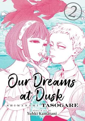 Nasze sny o zmierzchu: Shimanami Tasogare Vol. 2 - Our Dreams at Dusk: Shimanami Tasogare Vol. 2