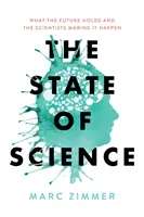 Stan nauki: Co niesie przyszłość i naukowcy, którzy ją urzeczywistniają - The State of Science: What the Future Holds and the Scientists Making It Happen