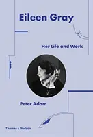 Eileen Gray: jej życie i praca - Eileen Gray: Her Life and Work