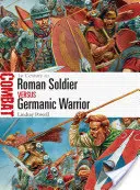 Rzymski żołnierz kontra germański wojownik: I wiek n.e. - Roman Soldier Vs Germanic Warrior: 1st Century Ad