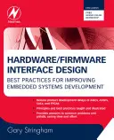 Projektowanie interfejsów sprzęt/oprogramowanie: Najlepsze praktyki usprawniające rozwój systemów wbudowanych - Hardware/Firmware Interface Design: Best Practices for Improving Embedded Systems Development