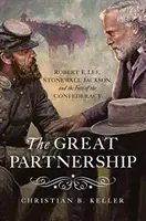 Wielkie Partnerstwo: Robert E. Lee, Stonewall Jackson i losy Konfederacji - The Great Partnership: Robert E. Lee, Stonewall Jackson, and the Fate of the Confederacy