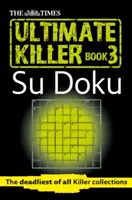 The Times Ultimate Killer Su Doku, Księga 3: Najbardziej zabójcza ze wszystkich zabójczych kolekcji - The Times Ultimate Killer Su Doku, Book 3: The Deadliest of All Killer Collections